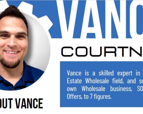 Vance Courtney, Wholesale real estate, flips, off market leads, Probate, Divorce, inheritance