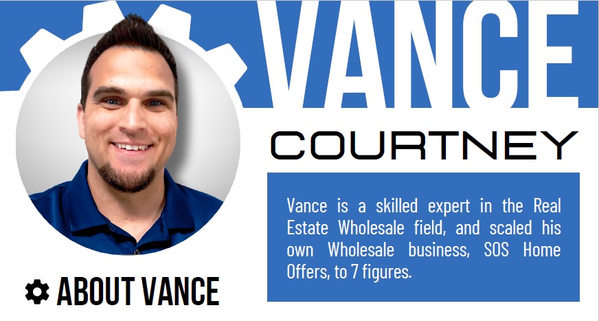 Vance Courtney, Wholesale real estate, flips, off market leads, Probate, Divorce, inheritance