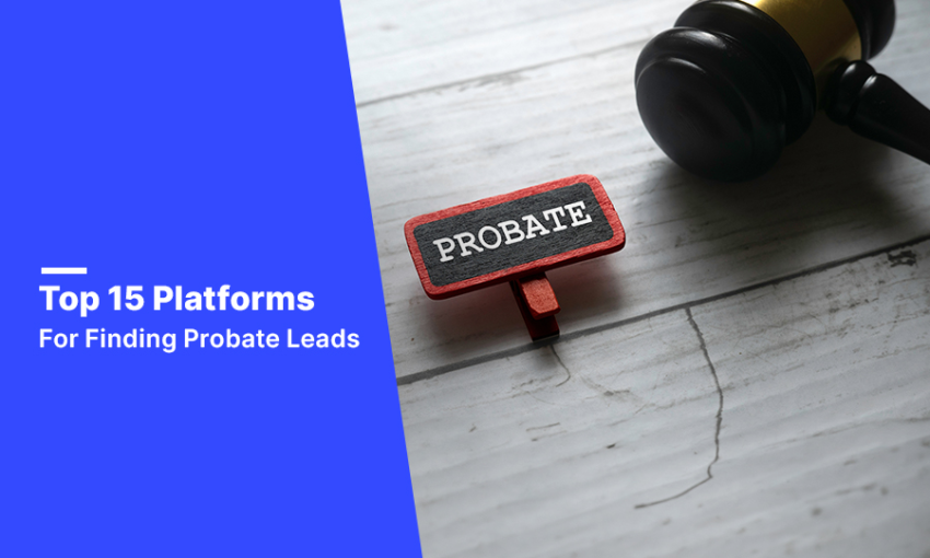 Top 15 Platforms for Finding Probate Leads