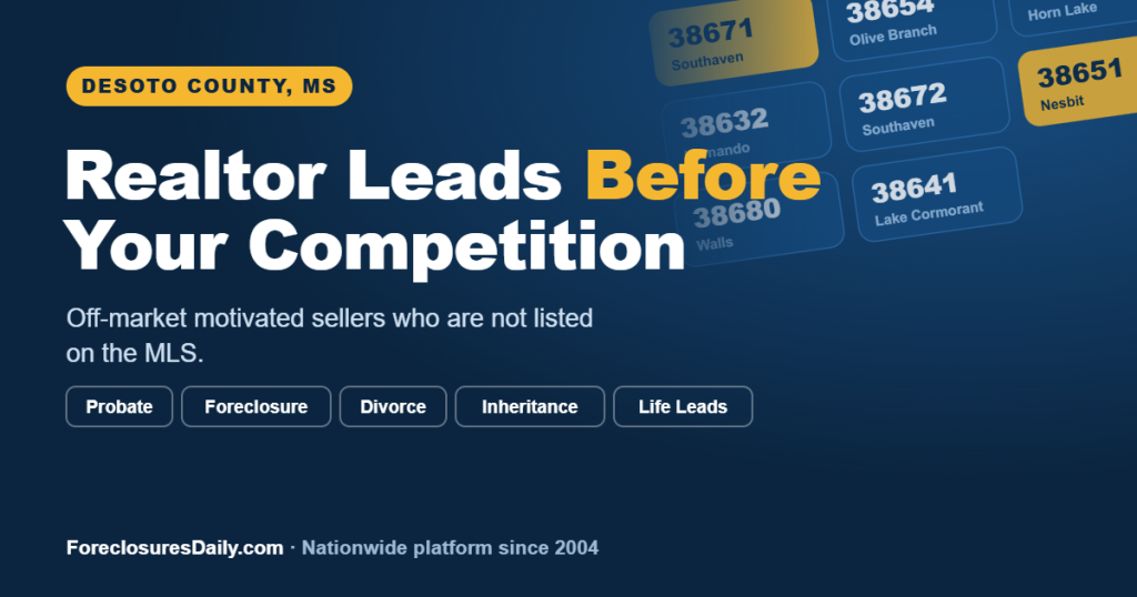 Realtor leads in DeSoto County MS, off-market probate, foreclosure, divorce, and inheritance seller leads from ForeclosuresDaily.com