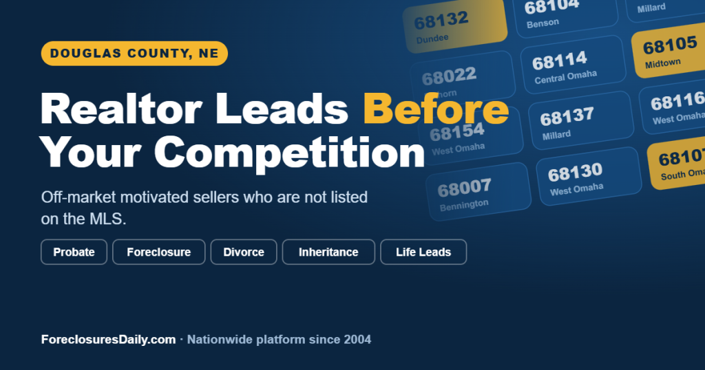 Realtor leads in Douglas County NE, off-market probate, foreclosure, divorce, and inheritance seller leads from ForeclosuresDaily.com