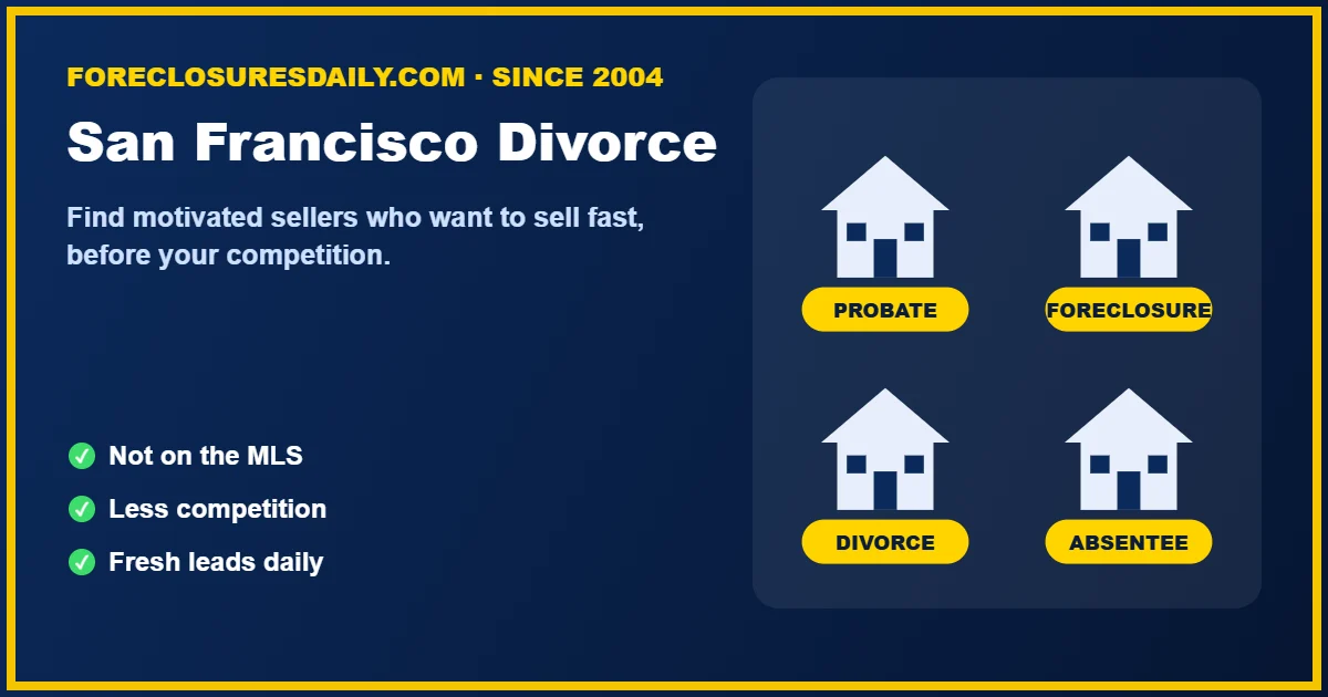 San Francisco divorce real estate leads from ForeclosuresDaily.com