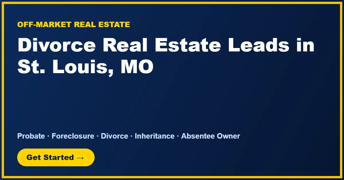 Divorce Real Estate Leads in St. Louis, MO