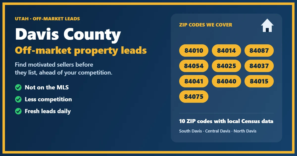 Off-Market properties Davis County Utah: motivated-seller leads for investors, including probate, foreclosure, divorce and absentee owners
